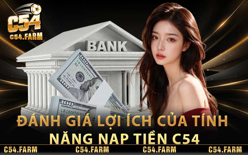 Đánh giá lợi ích của tính năng nạp tiền C54